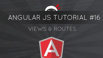 AngularJS Tutorial #16 - Views and Routes