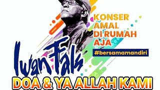 DOA & YA ALLAH KAMI - IWAN FALS KONSER AMAL DI RUMAH AJA