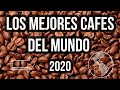 LOS MEJORES CAFES DEL MUNDO 2020