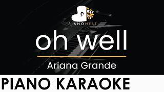 Ariana Grande - Oh Well - Piano Karaoke Instrumental Cover With 