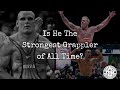 Is karelin the strongest grappler of all time