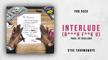 PnB Rock - Interlude [B***h F**k U] (The Throwaways)