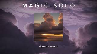 M A G I C - S O L O Slowed Reverb