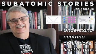 10 Subatomic Stories: Understand neutrino oscillations like the pros