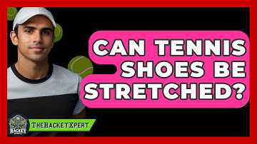 Can Tennis Shoes Be Stretched? - The Racket Xpert