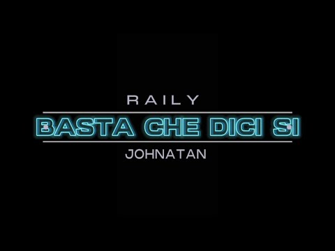 Raily ft Jonathan - BASTA CHE DICI SI  (Audio Ufficiale) 2023