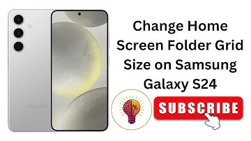 How to Change Home Screen Folder Grid Size on Samsung Galaxy S24