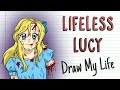 LIFELESS LUCY | Draw My Life