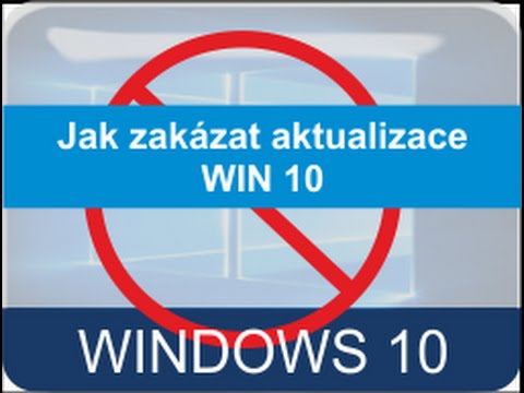 Video: Jak Zakázat Aktualizace V Systému Windows 10