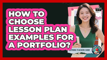 How To Choose Lesson Plan Examples For A Portfolio?