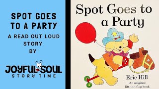 Spot Goes to a Party | By Eric Hill | Joyful Soul Story Time | Read Aloud Book | Children's Book