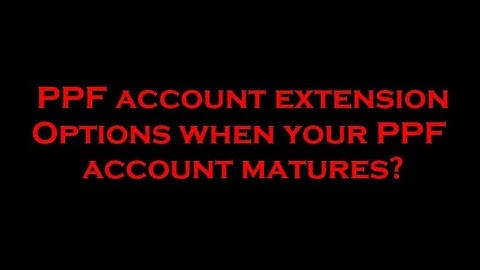 Financial Freedom: Extending Your PPF Account Beyond Maturity