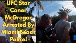 UFC Star Conor McGregor Arrested By Miami Beach Police!