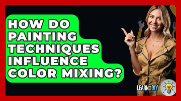 How Do Painting Techniques Influence Color Mixing? - LearnToDIY360.com