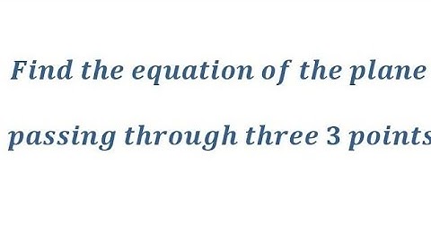 ☑️✅❗Find the equation of the plane passing through the three 3 points