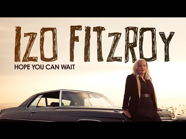 Izo Fitzroy - Hope You Can Wait