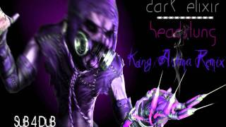Dark Elixir - Headslung (King Astma Remix) [Free DL]