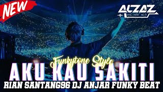 Funkot • Aku Kau Sakiti [ RIAN SANTANG96 ] DJ ANJAR FUNKYBEAT - Funkytone Style