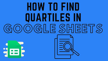 How to Find Quartiles in Google Sheets