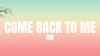 RM ‘come back to me’ ( lyrics video)