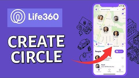 How to Create Circle on Life360 2025?