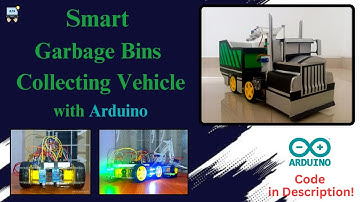 Smart Garbage bins Collecting with Arduino Powered Vehicle & Smart Garbage Bin