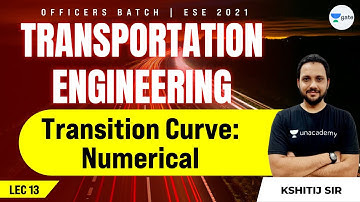 Transition Curve: Numerical | L:10 | Transportation Engineering | ESE 2021 Exam | Kshitij Sir