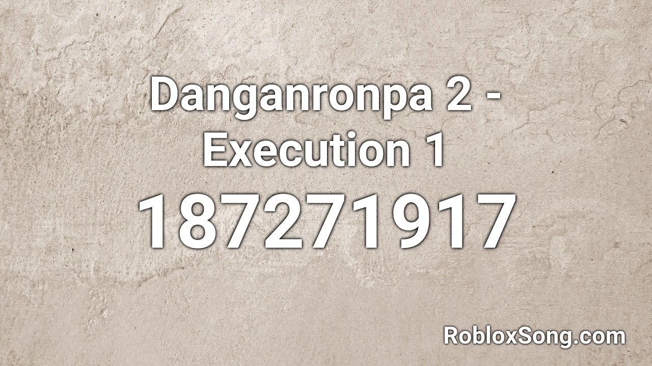 Danganronpa 2 Execution 1 Roblox Id Roblox Music Code Youtube - danganronpa roblox music ids