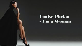 Louise Phelan - I&#39;m a Woman