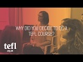 Why did you decide to do a tefl course  tefl org