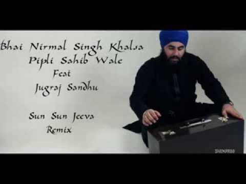 Sun Sun Jeeva Bhai Nirmal Singh Khalsa Pipli Sahib Wale Feat Jugraj Sandhu Bass Mix