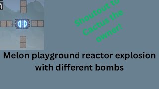 Melon sandbox reactor explosion with different bombs