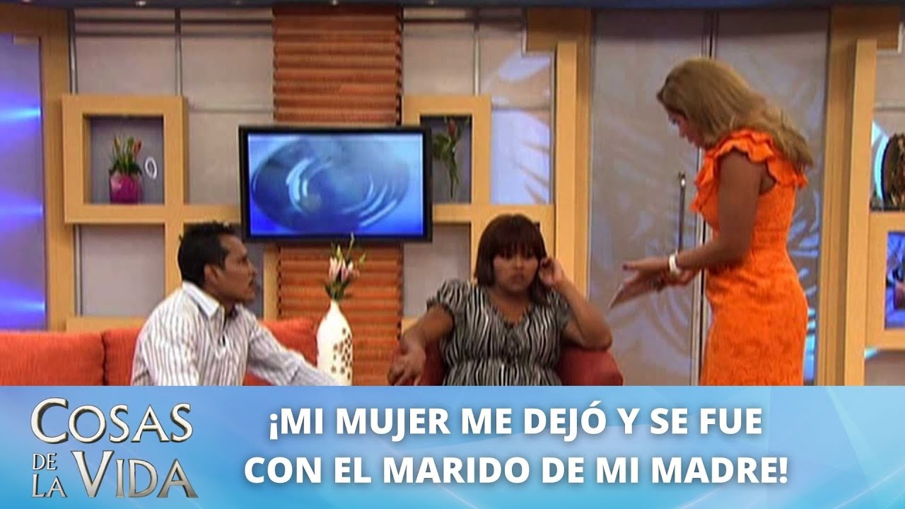 Mi mujer me dejó... ¡Por el esposo de mi madre! | Cosas de la Vida con Rocío Sánchez Azuara