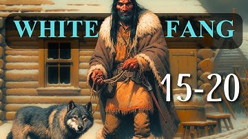 White Fang | Part 4: (Chapters 15-20) Analysis | The Lore Explained