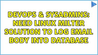 DevOps & SysAdmins: Need linux milter solution to log email body into database Wealth