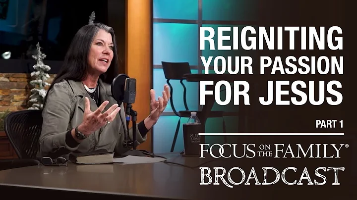 Reigniting Your Passion For Jesus (Part 1) - Kim Meeder