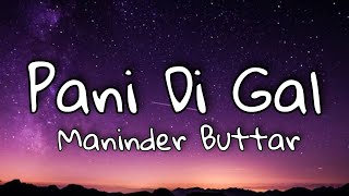 Pani Di Gal ( Lyrics Video )   Maninder Buttar | Asees Kaur | Mix Singh | desi chill vibes