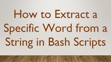 How to Extract a Specific Word from a String in Bash Scripts