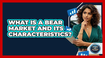What Is A Bear Market And Its Characteristics? - Stock and Options Playbook