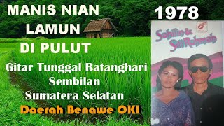 SAHILIN & SITI ROHMAH *MANIS NIAN LAMUN DI PULUT* GITAR TUNGGAL BATANGHARI SEMBILAN SUMATERA SELATAN