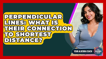 Perpendicular Lines: What Is Their Connection To Shortest Distance? - Your Algebra Coach