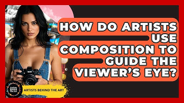 How Do Artists Use Composition to Guide the Viewer’s Eye? | Artists Behind the Art