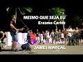 Mesmo Que Seja Eu (Erasmo Carlos) Cover: James Marçal