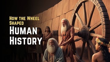 How the Invention of the Wheel Influenced Human Evolution and Ancient Civilization?