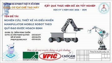CDT37 NGHIÊN CỨU THIẾT KẾ VÀ ĐIỀU KHIỂN MANIPULATOR MOBILE ROBOT THEO QUỸ ĐẠO ĐƯỢC HOẠCH