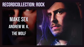 Andrew W. K. - Make Sex (HQ Audio)