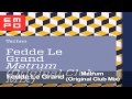 Fedde Le Grand -  Metrum (Original Club Mix)