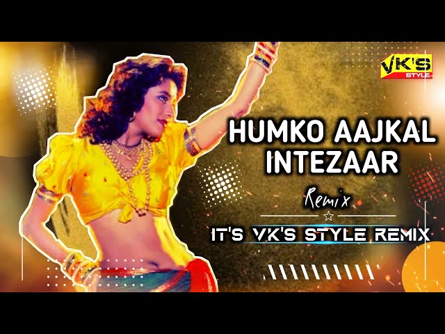 Humko Aajkal Hai Intezaar | Remix | Dj Song | It's Vk's Style Remix | Sailaab | Madhuri Dixit class=