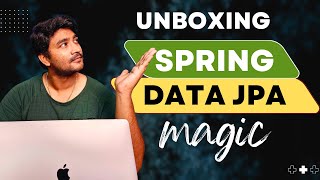 Spring Data JPA tutorial - Unboxing Spring Data JPA Magic | Spring Boot | JPA | MySQL | Hibernate