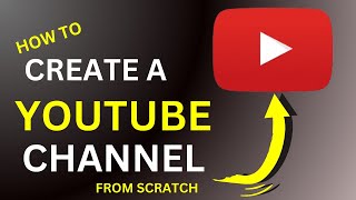How to CREATE a YOUTUBE CHANNEL
